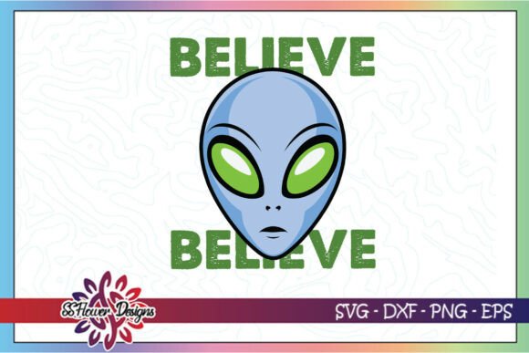 Believe Alien Funny Mental SVG for Crafts and Graphics