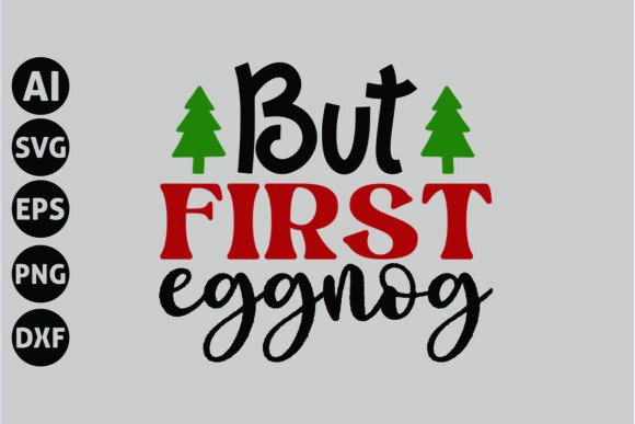 But First Eggnog Graphics for Crafts