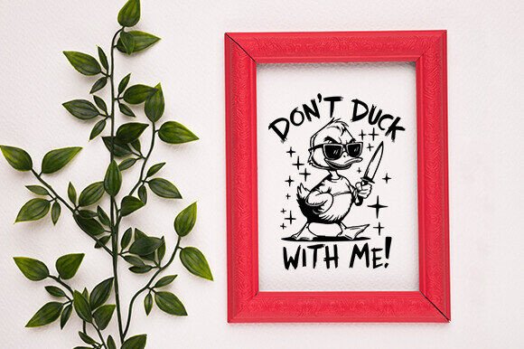 Don t Duck with Me Svg for Crafts and Graphics