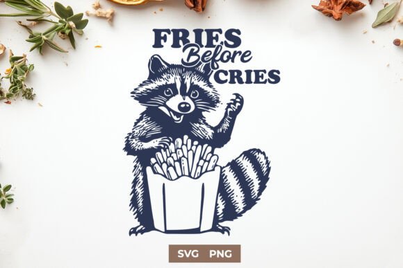 Fries Before Cries SVG Funny Raccoon PNG for Crafts and Graphics