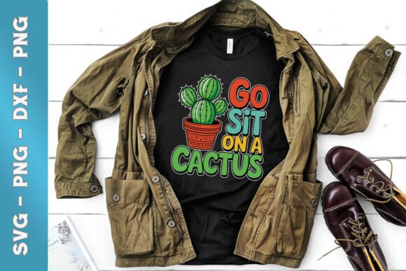 Go Sit on a Cactus Funny Cactus SVG for Graphics and Crafts