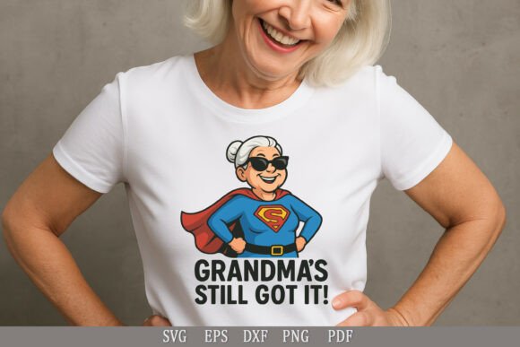 Grandma’s Still Got It SVG Graphic for Crafts