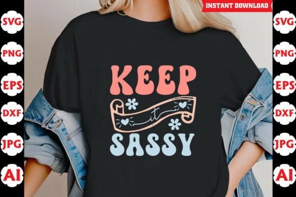 Keep It Sassy Funny Saying Graphics for Crafts