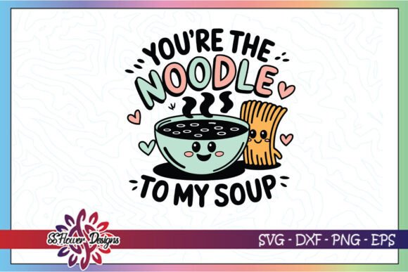 Noodle to My Soup Funny Valentine SVG for Crafts and Graphics