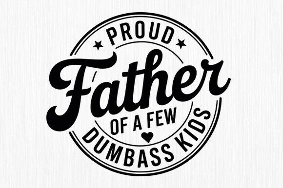 Proud Father Funny Dad Graphics for Crafts