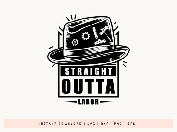 Straight Outta Labor SVG Funny Design for Crafts and Graphics