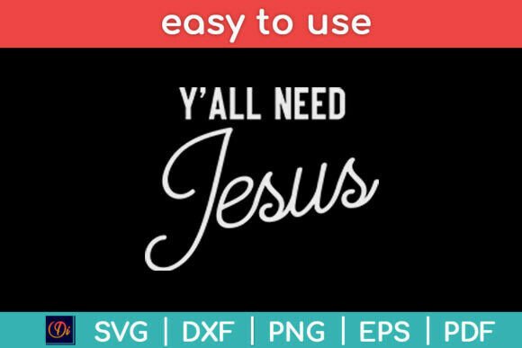 Y all Need Jesus Graphics for Crafts